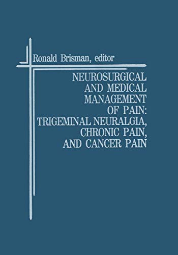 9780898384055: Neurosurgical and Medical Management of Pain: Trigeminal Neuralgia, Chronic Pain, and Cancer Pain (Topics in Neurosurgery, 3)