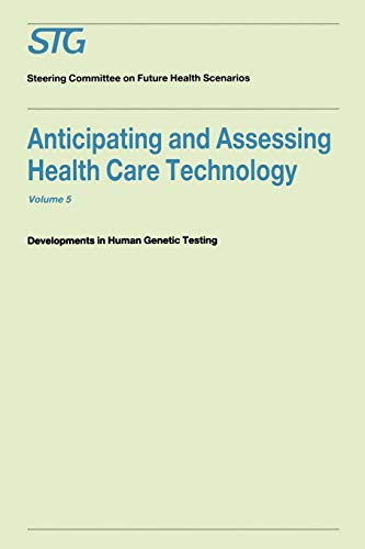 9780898384116: Anticipating and Assessing Health Care Technology, Volume 5: Developments in Human Genetic Testing A Report commissioned by the Steering Committee on Future Health Scenarios