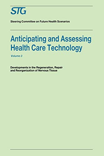9780898384192: Anticipating and Assessing Health Care Technology, Volume 3: Developments in regeneration, repair and reorganization of nervous tissue. A report ... Committee on Future Health Scenarios: 003