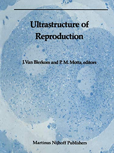 9780898385724: Ultrastructure of Reproduction: Gametogenesis, Fertilization, and Embryogenesis (Electron Microscopy in Biology and Medicine)