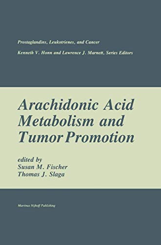 Arachidonic Acid Metabolism and Tumor Promotion, Series: Prostaglandins, Leukotrienes, and Cancer
