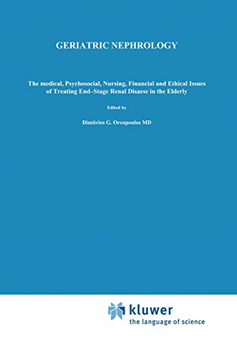 9780898387810: Geriatric Nephrology: The medical, psychosocial, nursing, financial and ethical issues of treating end-stage renal disease in the elderly: 12 (Developments in Nephrology, 12)