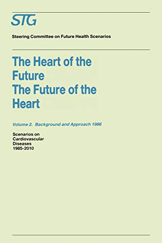 Beispielbild fr The Heart of the Future / the Future of the Heart. Scenarios on Cardiovascular Diseases 1985-2010 Commissioned by the Steering Committee on Future Health Scenarios. Scenario Report 1986; Background and Approach 1986 zum Verkauf von Kennys Bookshop and Art Galleries Ltd.