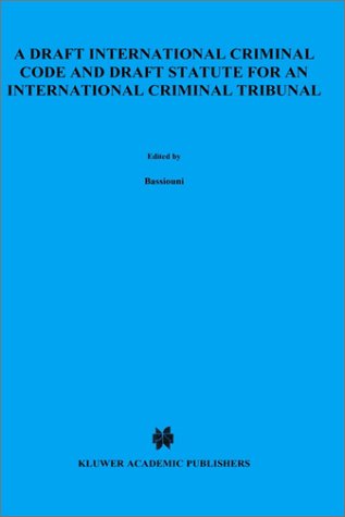 A Draft International Criminal Code and Draft Statute for An International Criminal Tribunal