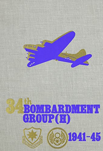 The History of the Army Air Forces 34th Bombardment Group (H)