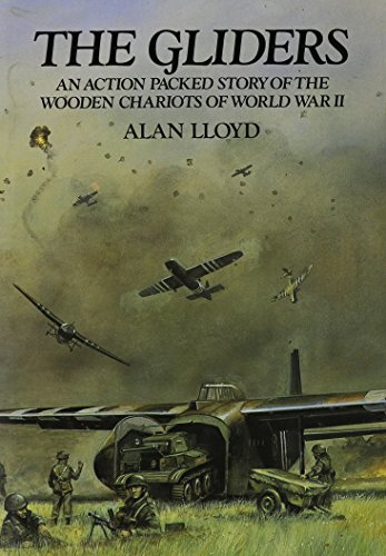 Stock image for The Gliders: The Story of the Wooden Chariots of World War 11 for sale by Mark Henderson