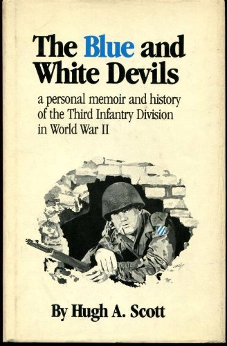 Blue and White Devils: A Personal Memoir and History of the Third Infantry Division in World War II.