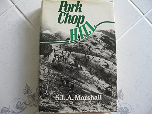 Stock image for Pork Chop Hill: The American Fighting Man in Action: Korea, Spring, 1953 (Twelfth in The Combat Arms Series) for sale by Jenson Books Inc