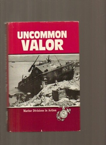 Stock image for Uncommon Valor, Marine Divisions in Action for sale by Stan Clark Military Books