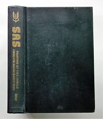 Stock image for SAS: PHANTOMS OF THE JUNGLE: A HISTORY OF THE AUSTRALIAN SPECIAL AIR SERVICE for sale by Ergodebooks