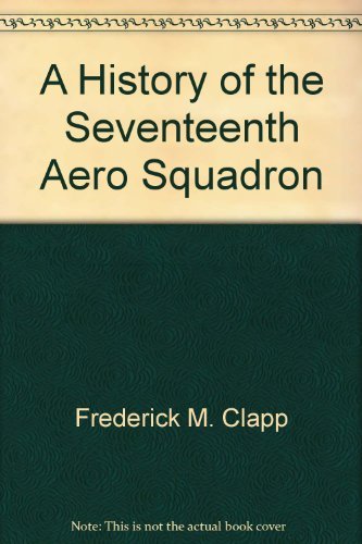 9780898391404: A History of the 17th Aero Squadron: An American Pursuit Squadron with the RAF