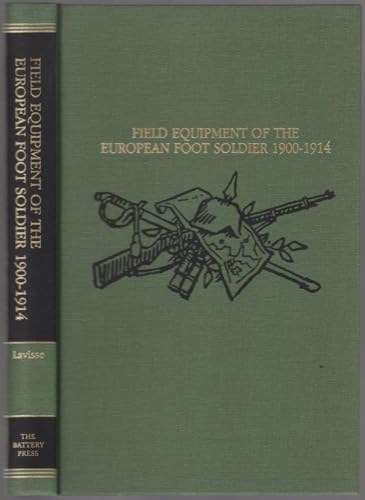 Imagen de archivo de FIELD EQUIPMENT OF THE EUROPEAN FOOT SOLDIER 1900-1914 a la venta por The Book Bin