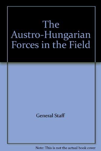 Beispielbild fr The Austro-Hungarian Forces in the Field (5th Edition) October 1918 zum Verkauf von Chequamegon Books