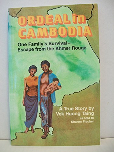 Stock image for Ordeal in Cambodia : One Family's Miraculous Survival - Escape From the Khmer Rouge for sale by SecondSale