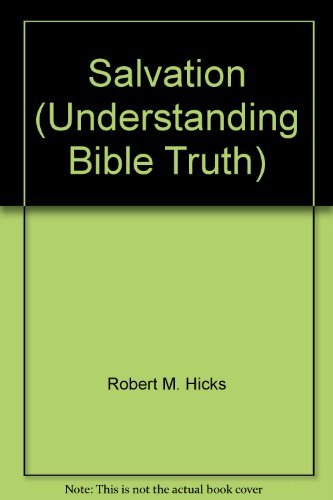 Salvation (Understanding Bible Truth) (9780898400199) by Robert Hicks; Richard Bewes