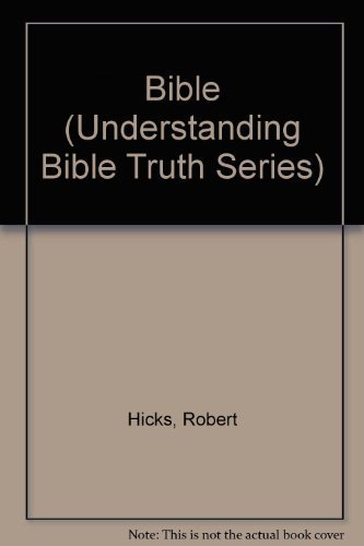 Bible (Understanding Bible Truth Series) (9780898400229) by Hicks, Robert; Bewes, Richard