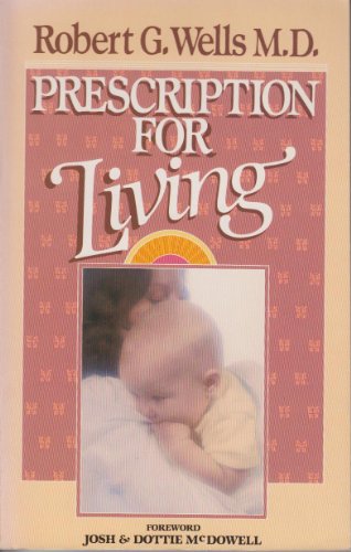 Prescription for living (9780898400410) by Wells, Robert G