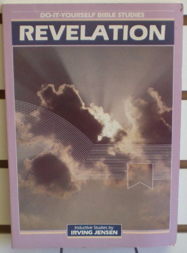 Revelations, Do-It Yourself Bible Studies (Jensen's Inductive Bible Study Series) (9780898400816) by Irving L. Jensen