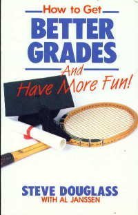 How to Get Better Grades and Have More Fun (9780898400908) by Douglass, Stephen B.; Janssen, Al