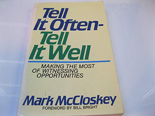 Imagen de archivo de Tell It Often-Tell It Well: Making the Most O Witnessing Opportunities a la venta por SecondSale
