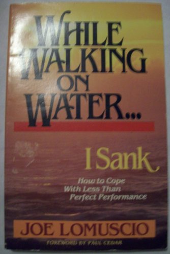 Stock image for While Walking on Water-- I Sank for sale by Orion Tech