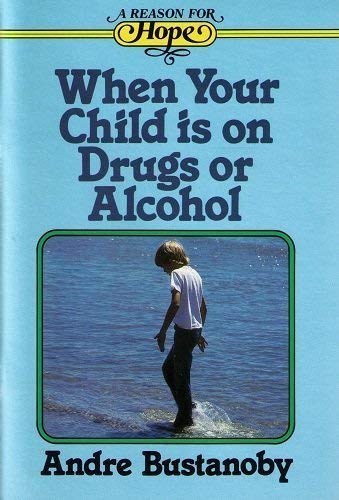 Stock image for When Your Child is on Drugs Or Alcohol for sale by Ann Becker