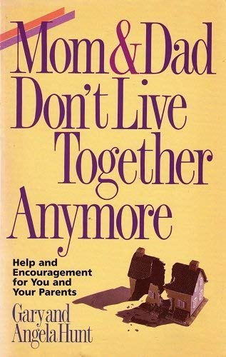 Mom & Dad Don't Live Together Anymore (9780898401998) by Hunt, Gary