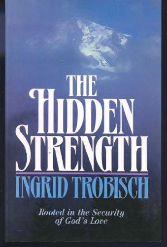 Stock image for The Hidden Strength : Rooted in the Security of God's Love for sale by Better World Books