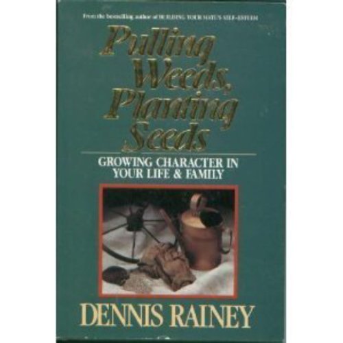 9780898402179: Pulling Weeds Planting Seeds: Growing Character in Your Life and Family