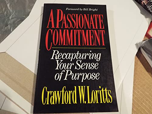 Beispielbild fr Passionate Commitment: Recapturing Your Sense of Purpose zum Verkauf von Wonder Book