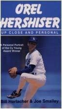 Orel Hershiser: Up close and personal (9780898402537) by Horlacher, Bill