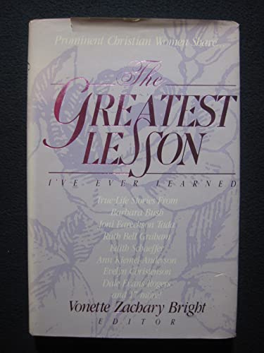 The Greatest lesson I've ever learned (9780898402865) by Bright, Vonette Zachary