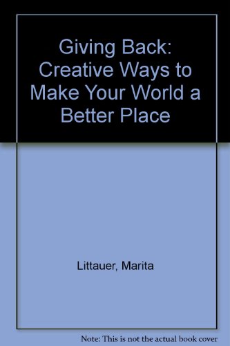 Stock image for Giving Back: Creative Ways to Make Your World a Better Place for sale by HPB-Ruby