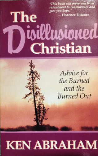 The Disillusioned Christian (9780898403282) by Abraham, Ken