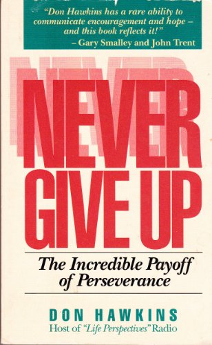 Beispielbild fr Never Give Up: The Incredible Payoff of Perseverance zum Verkauf von SecondSale