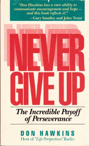 9780898403367: Never Give Up: The Incredible Payoff of Perseverance