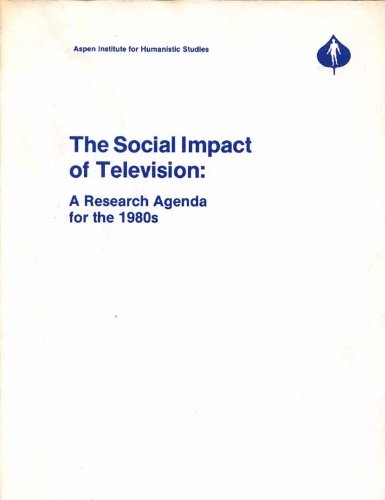 The Social impact of television: A research agenda for the 1980s : report from the Aspen Institute Conference on Proposals for a Center for the Study of Television, Wye Plantation, October 1980 (9780898430417) by Unknown Author