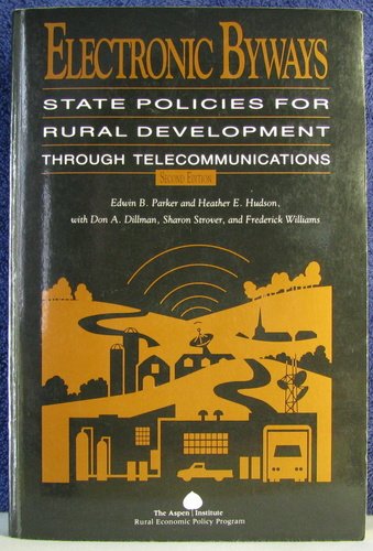 Electronic Byways: State Policies for Rural Development Through Telecommunications (9780898431780) by Parker, Edwin B.; Hudson, Heather E.