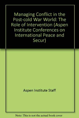 Beispielbild fr Managing Conflict in the Post-cold War World: The Role of Intervention (Aspen Institute Conferences on International Peace and Secur) zum Verkauf von Kennys Bookstore