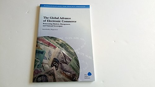 Beispielbild fr The Global Advance of Electronic Commerce: Reinventing Markets, Management, and National Sovereignty zum Verkauf von Bookmans