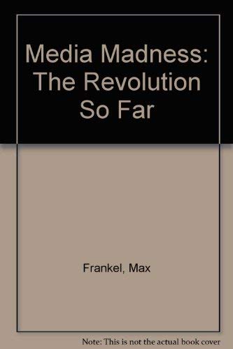 Media Madness: The Revolution So Far (9780898432602) by Frankel, Max; Catto Conference On Journalism And Society (2nd : 1998 : Aspen, Colo.)