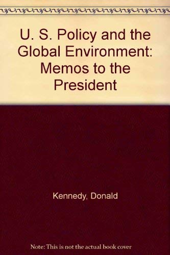 U. S. Policy and the Global Environment: Memos to the President (9780898433036) by Kennedy, Donald; Riggs, John A.