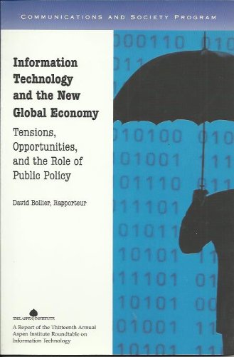 Information Technology And the New Global Economy: Tensions, Opportunities, And the Role of Public Po (9780898434279) by Bollier, David