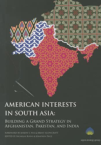 Imagen de archivo de American Interests in South Asia : Building a Grand Strategy in Afghanistan, Pakistan, and India a la venta por Better World Books