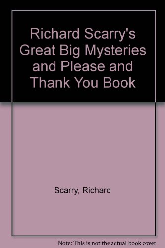 9780898451375: Richard Scarry's Great Big Mysteries and Please and Thank You Book