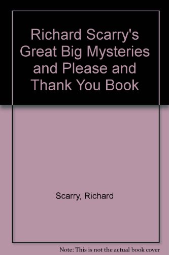 Richard Scarry's Great Big Mysteries and Please and Thank You Book (9780898451375) by Scarry, Richard