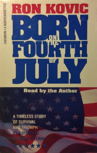 Imagen de archivo de Born on the Fourth of July: A Timeless Story of Survival and Triumph by a Disabled Vietnam Veteran a la venta por The Yard Sale Store