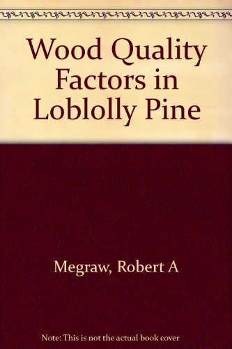 Wood Quality Factors in Loblolly Pine: The Influence of Tree Age, Position in Tree, and Cultural ...