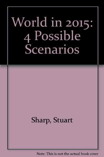 World in 2015: 4 Possible Scenarios (9780898523720) by Sharp, Stuart