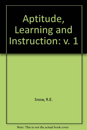 Stock image for Aptitude, Learning and Instruction . Volume 1: Cognitive Process Analyses of Aptitude (v. 1) Snow, R.E. for sale by Broad Street Books